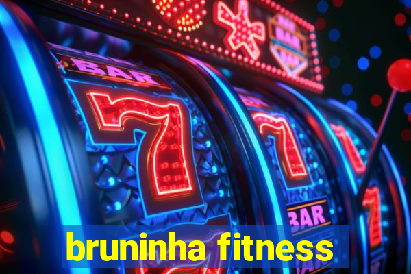 bruninha fitness